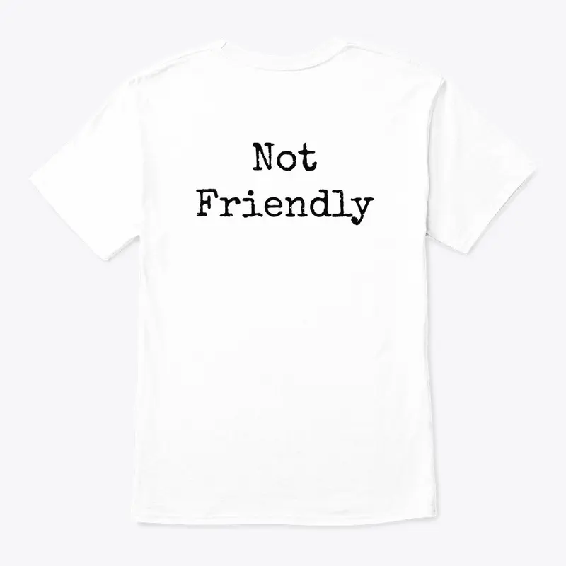 Not Friendly (Back Print only)